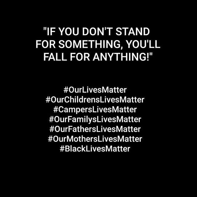 #EQUALITY #THATSALL
.
.
#OurLiveMatters
#OurFathersLivesMatters
#OurChildrensLivesMatter
#OurCampersLivesMatters
#OurChildrensLivesMatters
#OurBrothersLivesMatter
#OurSistersLivesMatter
#OurFamilysLivesMatter
#OurFriendsLivesMatter
#BlackLivesMatter
