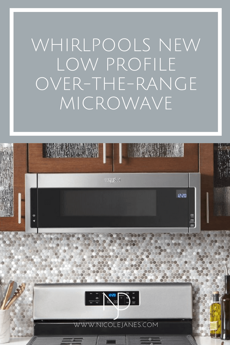 Whirlpools New Low Profile Microwave Hood Combination — Nicole Janes Design