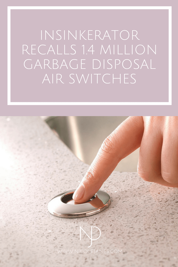 InSinkerator recalls 1.4 million Garbage Disposal Air Switches — Nicole