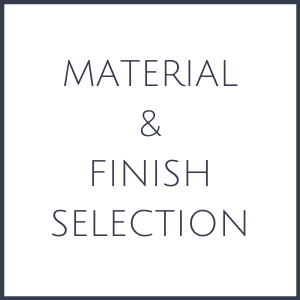 Material &amp; Finish Selections