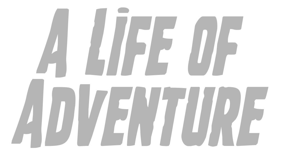 A Life of Adventure