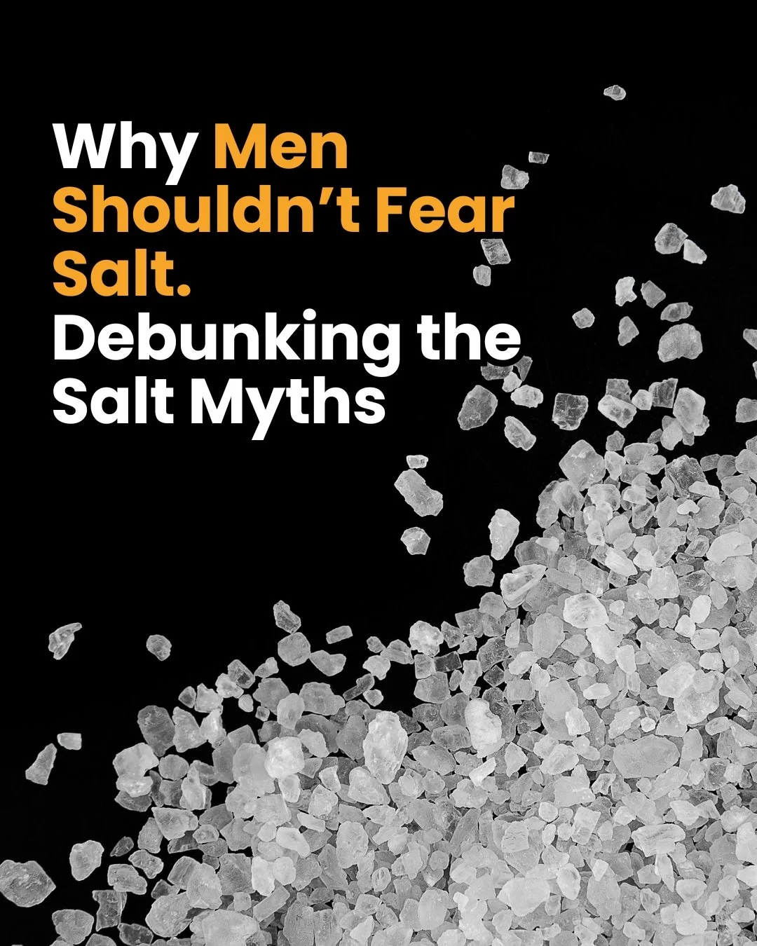 Why Men Shouldn’t Fear Salt: Debunking the Salt Myths - PART 1