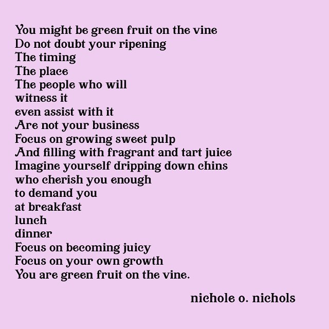 You are green fruit on the vine. 💜