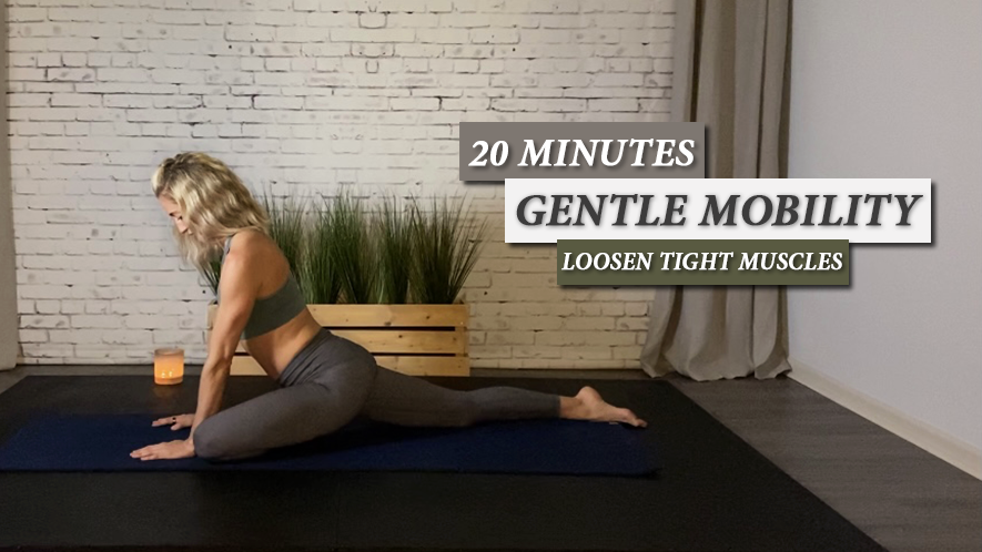 20 MIN Gentle Mobility - loosen tight muscles.png