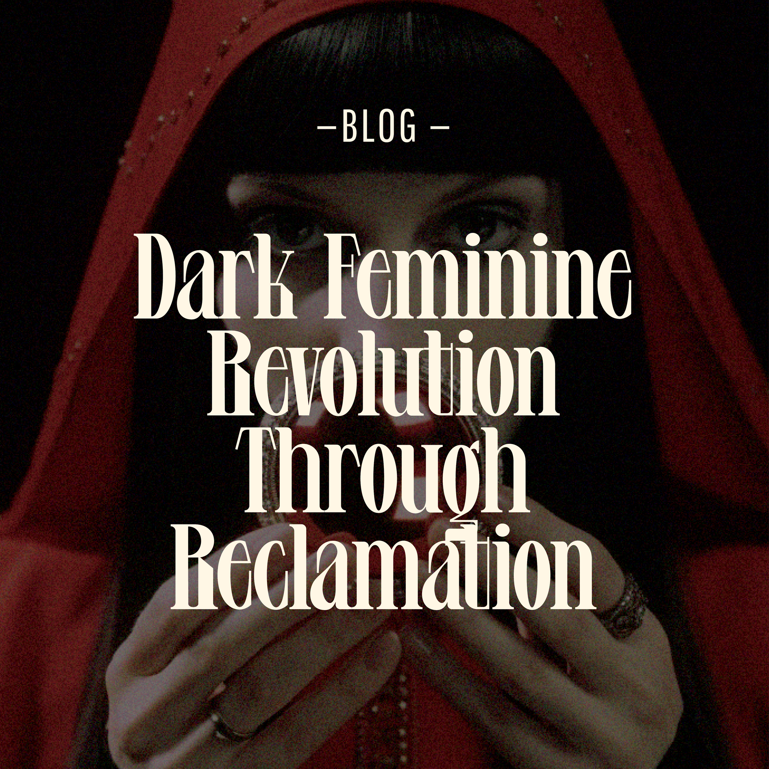 Dark Deminine Revolution Through Reclamation
