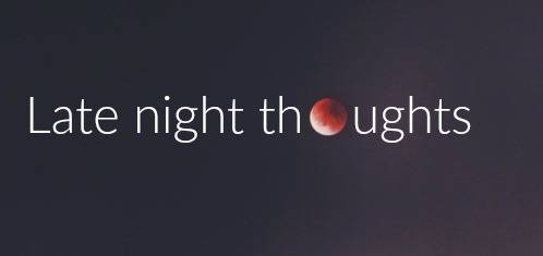 latenightthoughts.jpg