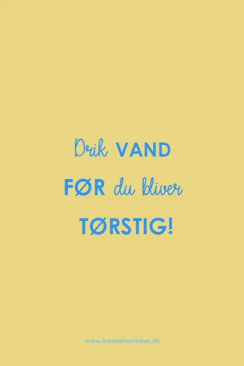      

 
   &nbsp;  &nbsp;  Drik vand  FØR &nbsp;du bliver tørstig  &nbsp;  Vi mærker ikke, at vi mangler væske med det samme.  Vi finder nok noget at drikke, når vi mærker tørsten, men det sker rigtig tit, at vi er dehydrerede uden at føle os tørsti