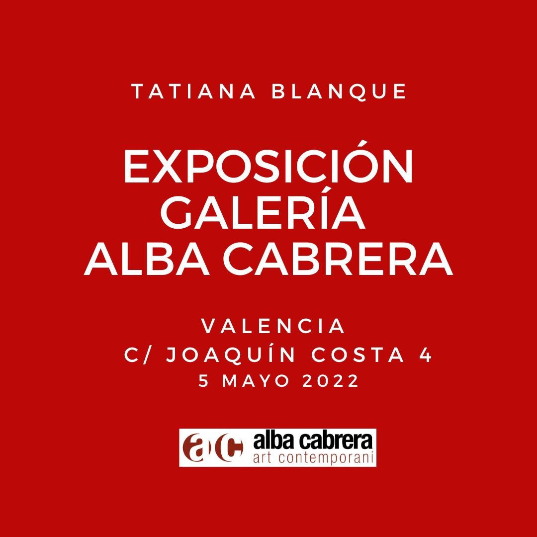 Alba Cabrera gallery, Valencia. Art Exhibition 2022