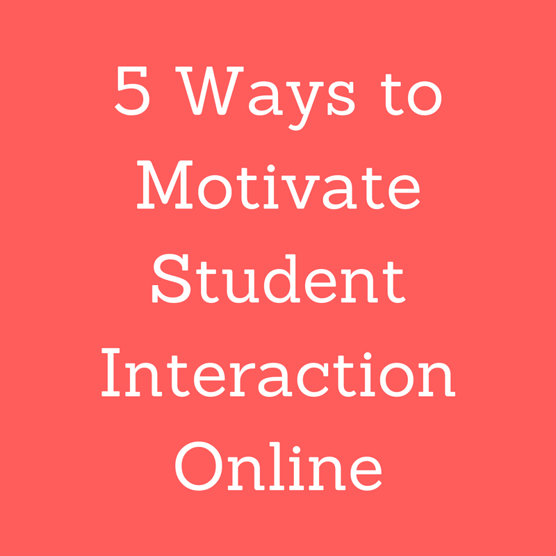 5 Ways to Motivate Student Interaction Online