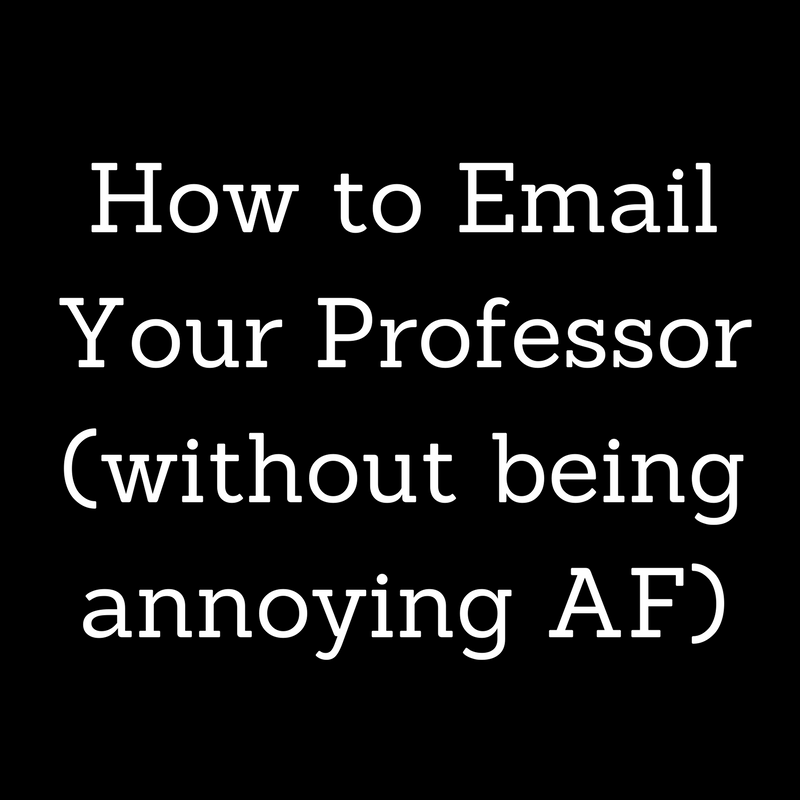 How to Email Your Professor (without being annoying AF)