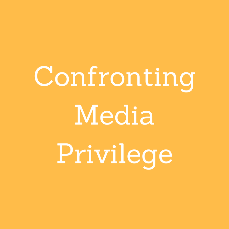 Confronting Media Privilege