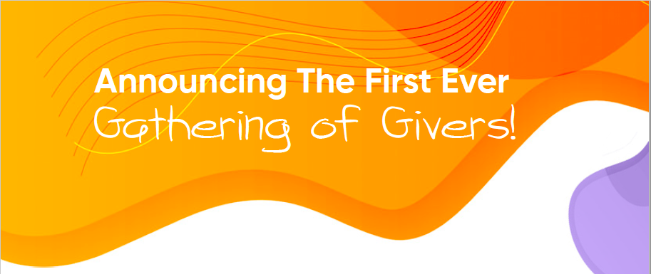 Announcing The First Ever Gathering of Givers!