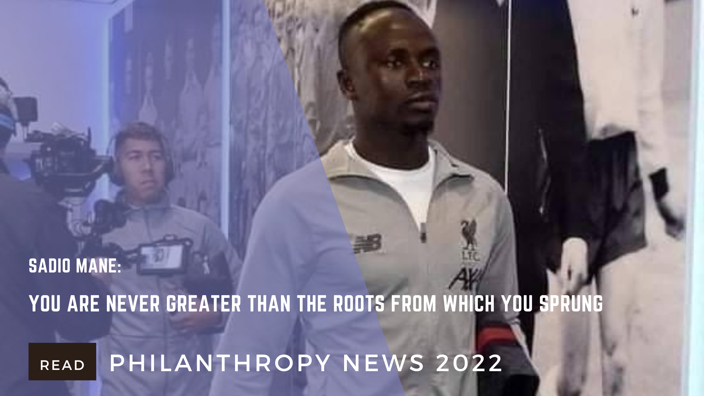 You are never greater than the roots from which you sprung: Sadio Mane