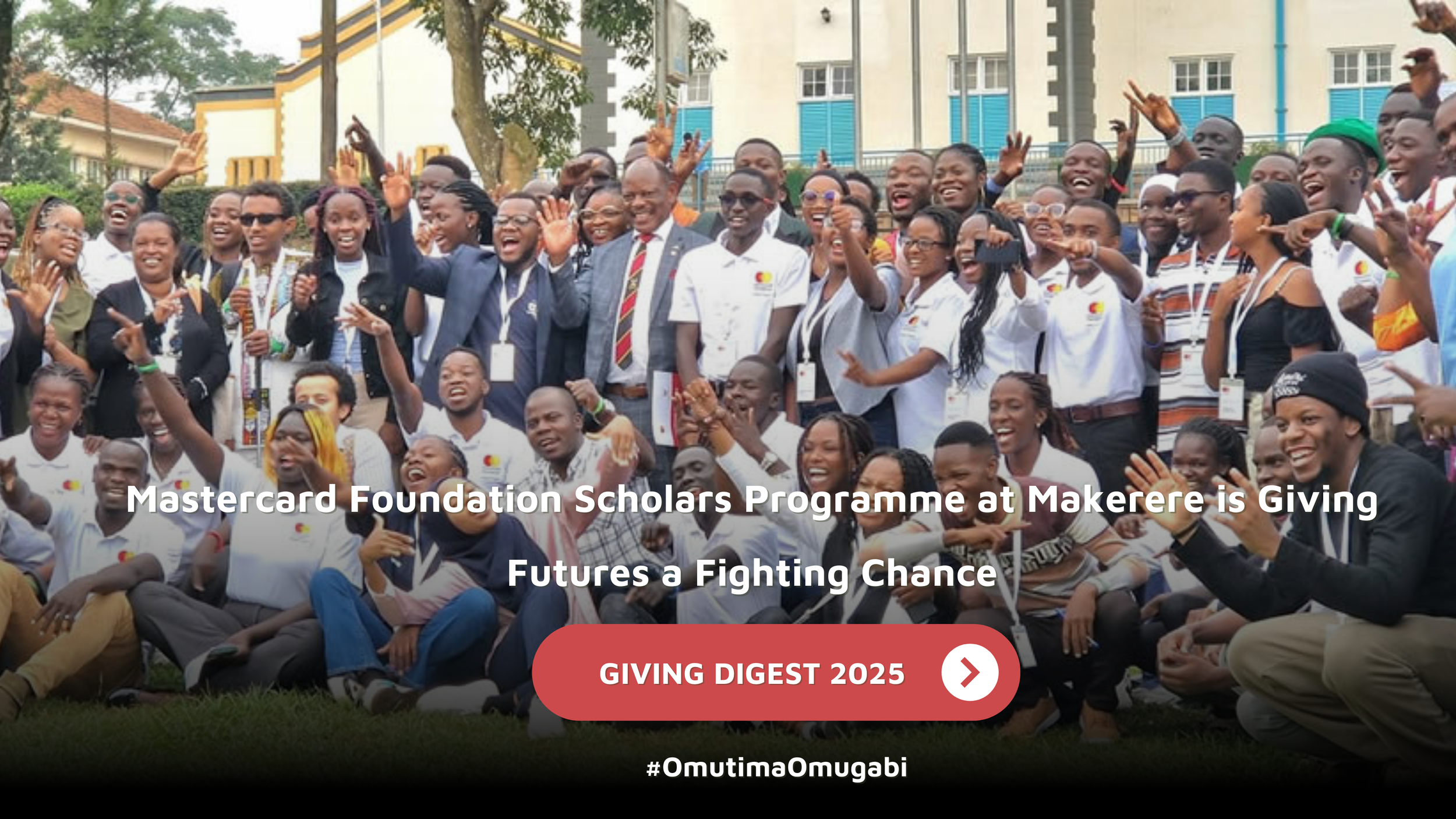 GIVING DIGEST: Mastercard Foundation Scholars Programme at Makerere is Giving Futures a Fighting Chance
