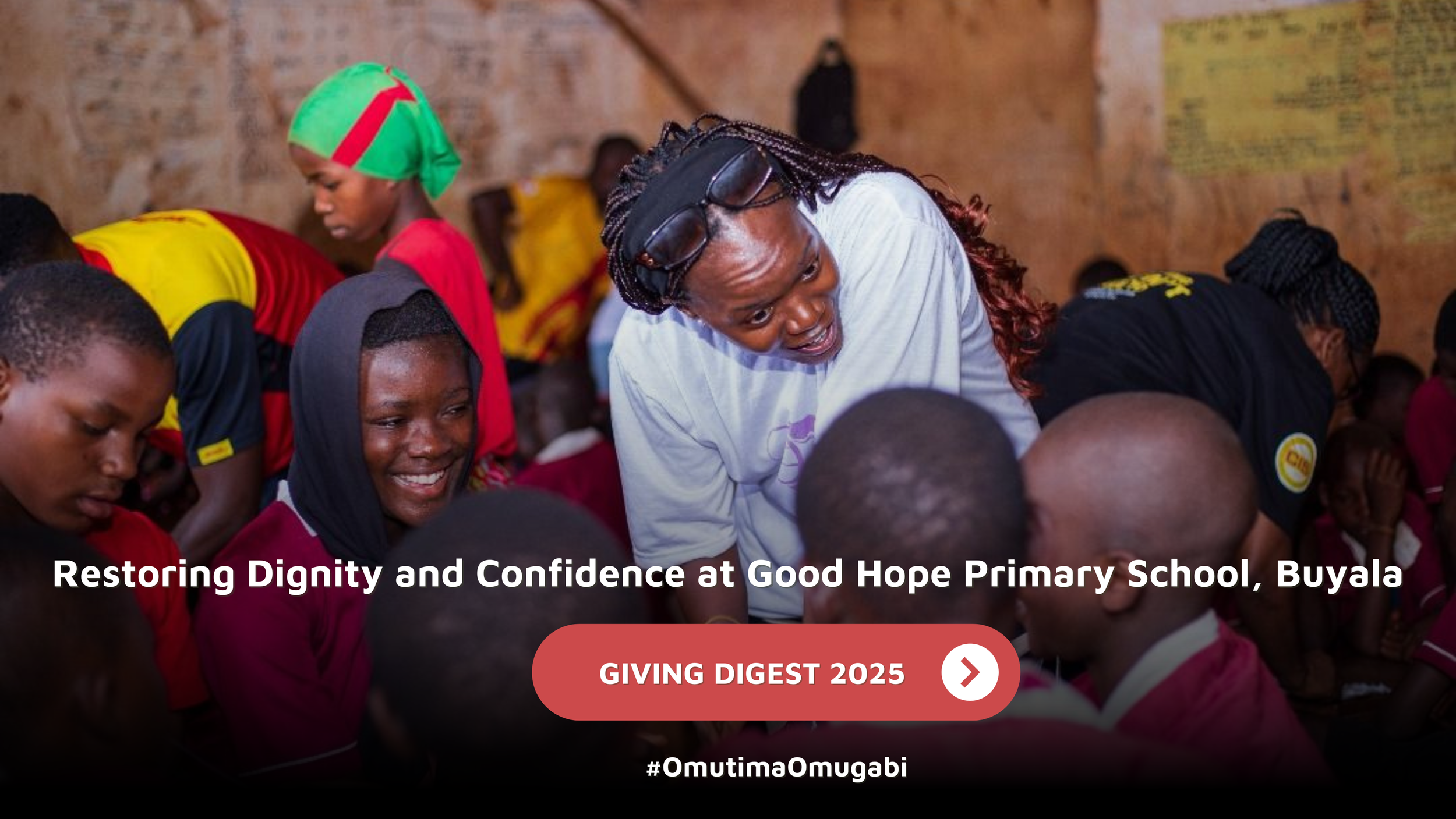 GIVING DIGEST: More Than Pads: Restoring Dignity and Confidence at Good Hope Primary School, Buyala