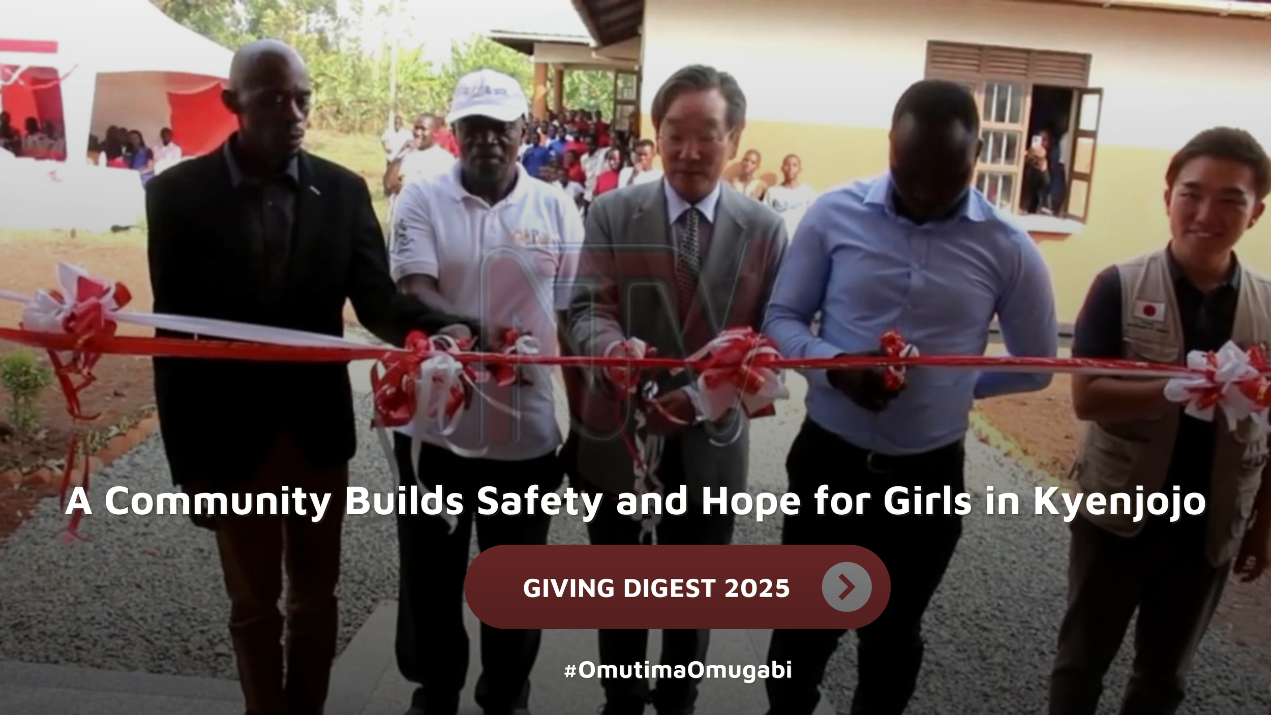 GIVING DIGEST: A Community Builds Safety and Hope for Girls in Kyenjojo