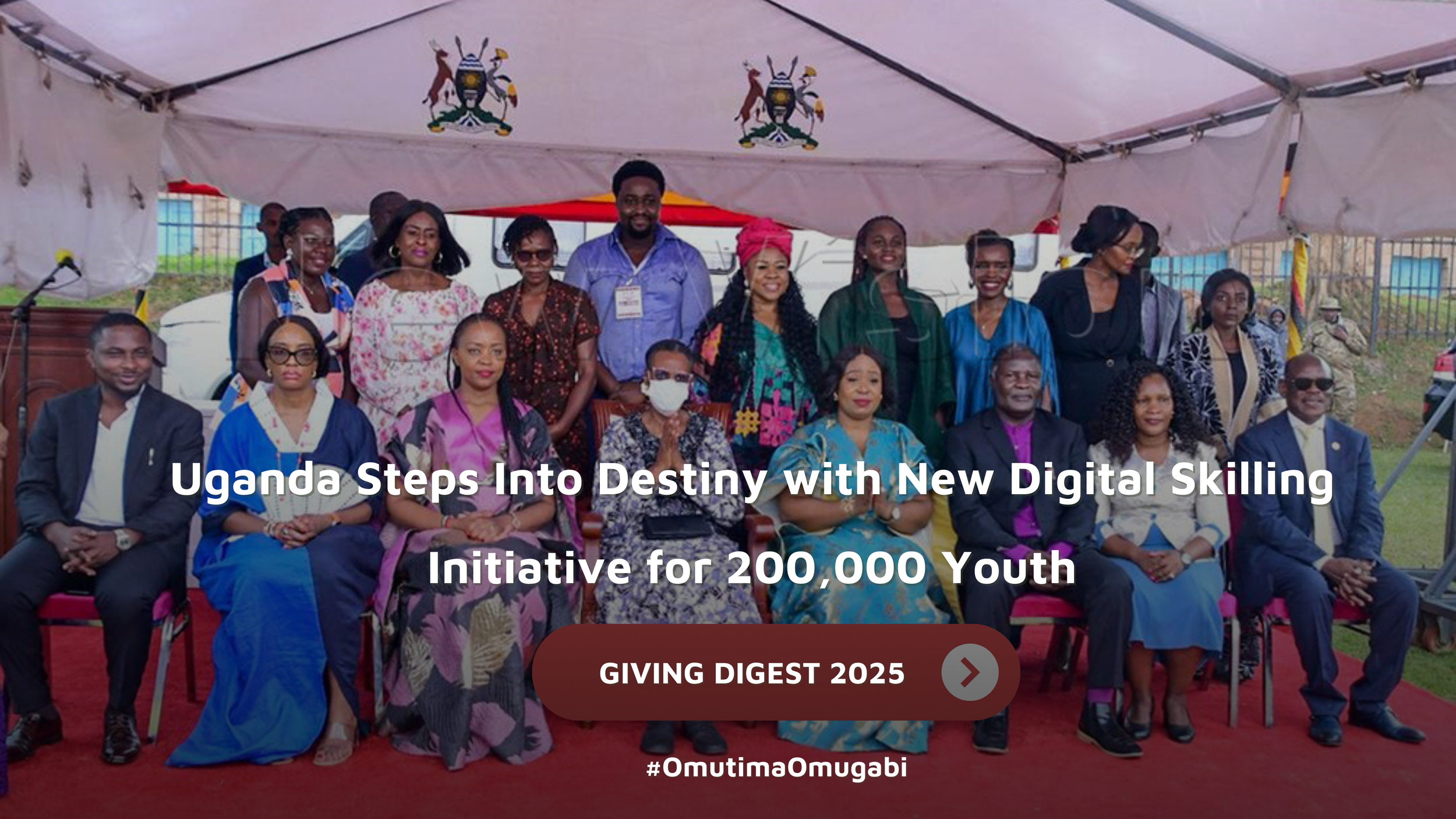GIVING DIGEST: Uganda Steps Into Destiny with New Digital Skilling Initiative for 200,000 Youth