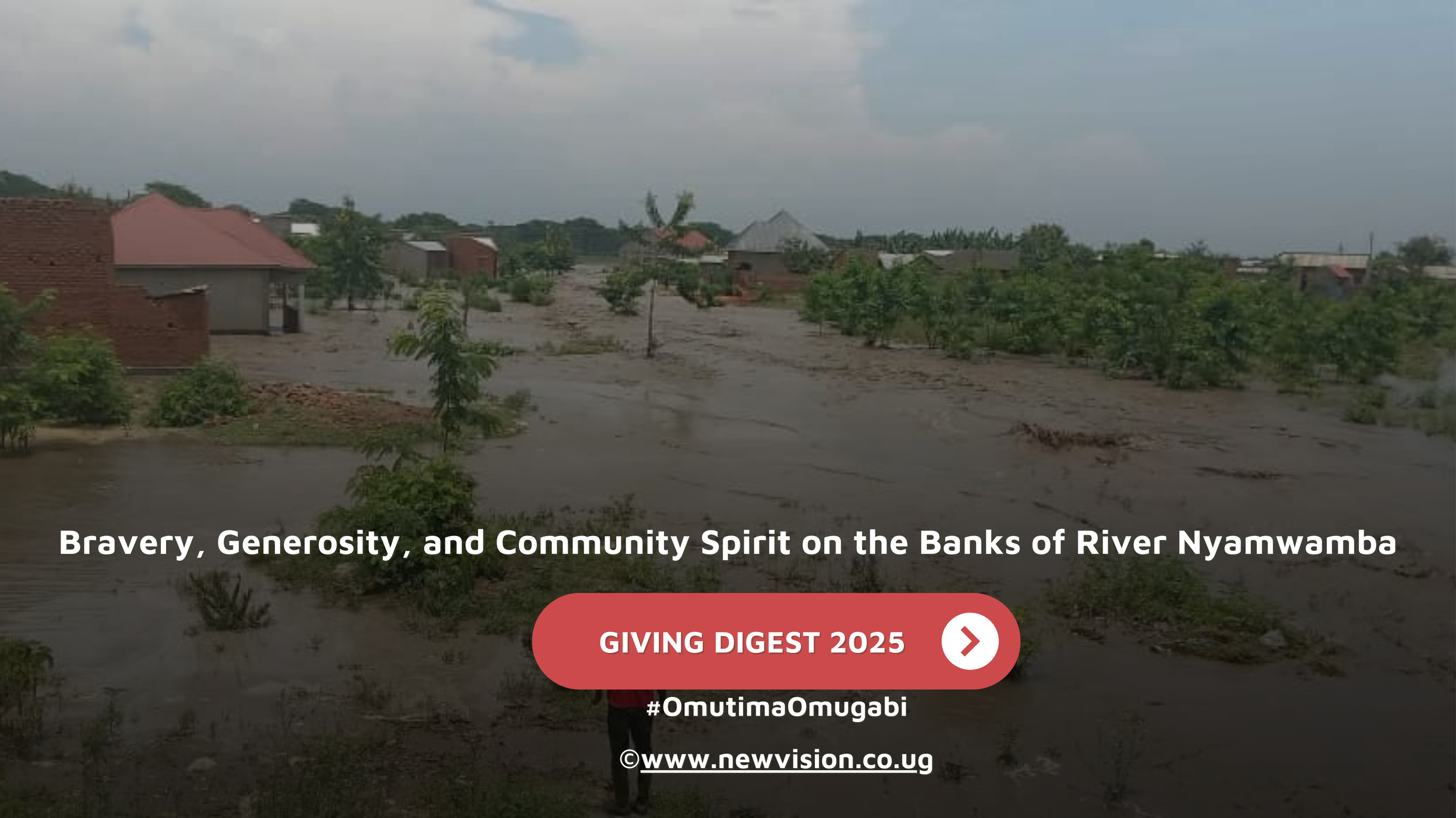 GIVING DIGEST: Bravery, Generosity, and Community Spirit on the Banks of River Nyamwamba