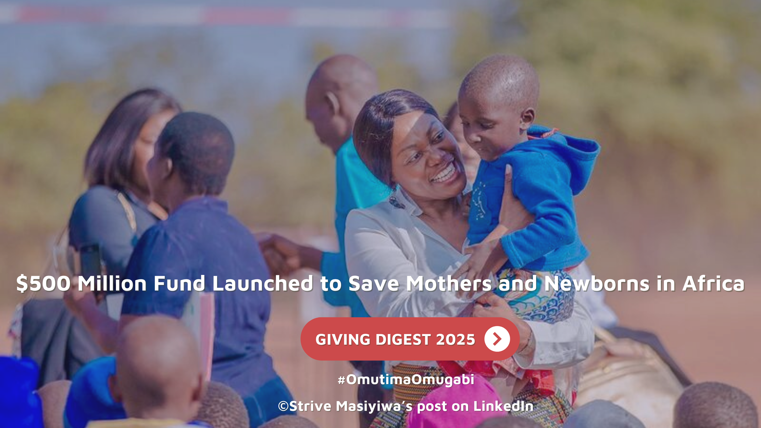 GIVING DIGEST: $500 Million Fund Launched to Save Mothers and Newborns in Africa