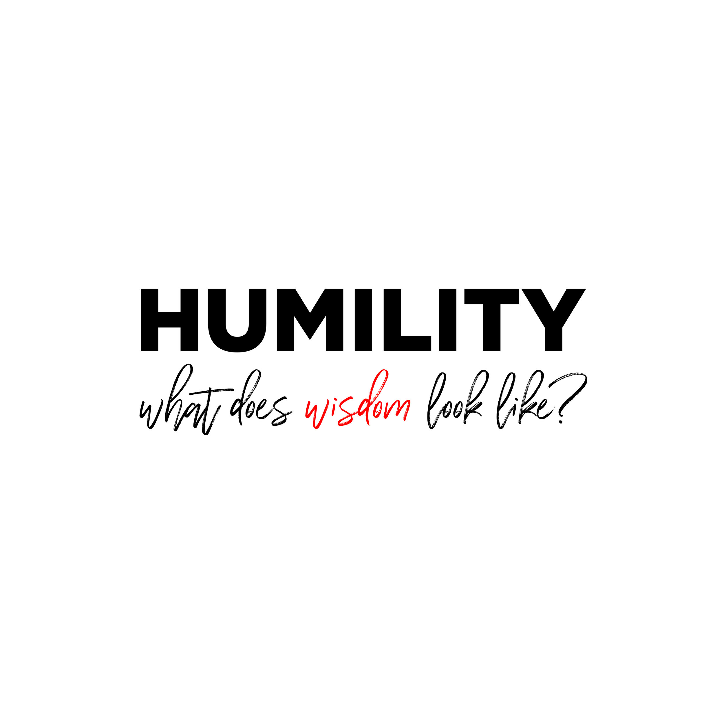6-30: Humility - What does Wisdom Look Like?