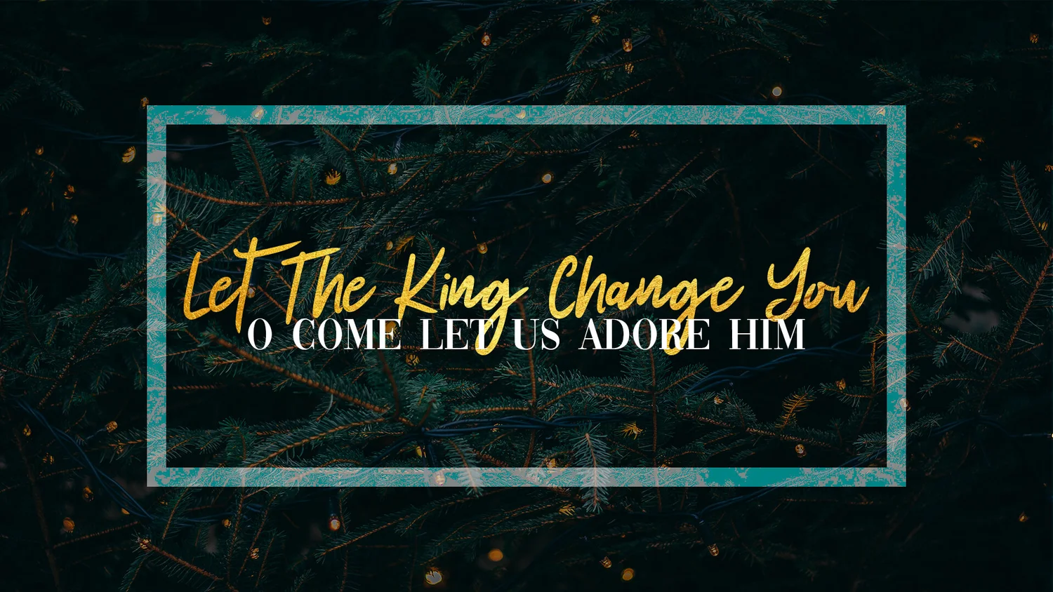 12-27: Let The King Change You :: O Come Let Us Adore Him (Copy) episode artwork