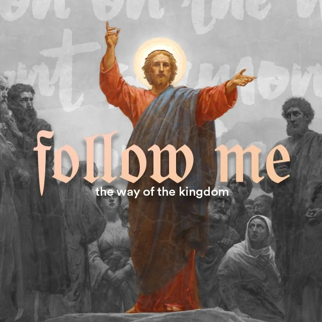 01-04: Follow Me: The Way of the Kingdom :: An Invitation to See the Light