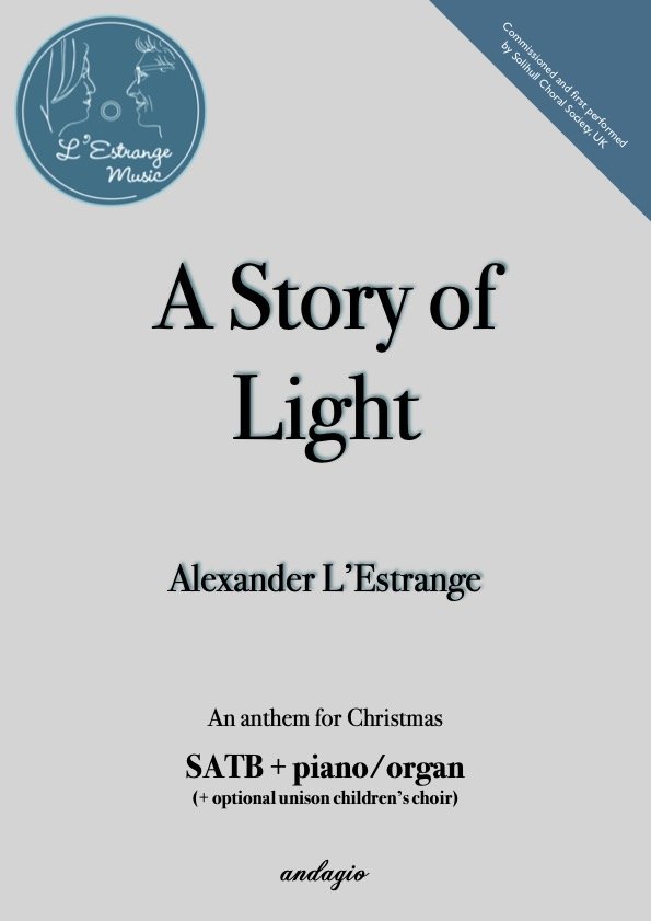 A Story of Light by Alexander L'Estrange Christmas anthem for SATB choir with piano or organ.jpg