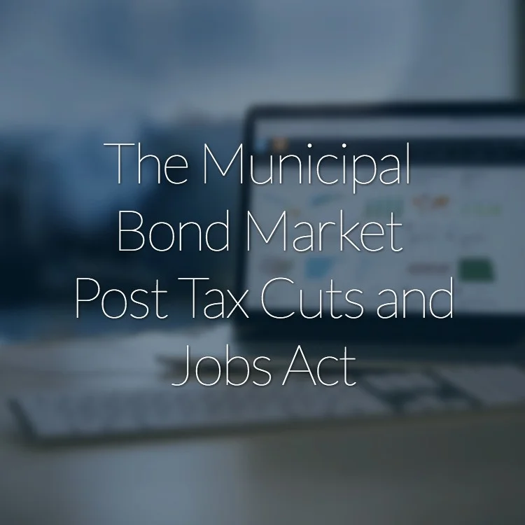 The Municipal Bond Market Post Tax Cuts and Jobs Act (1).jpg
