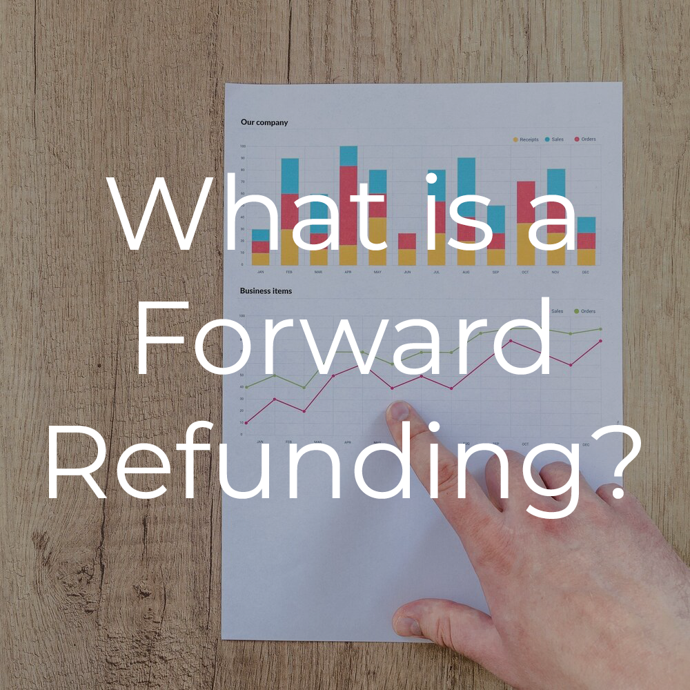 What is a Forward Refunding?