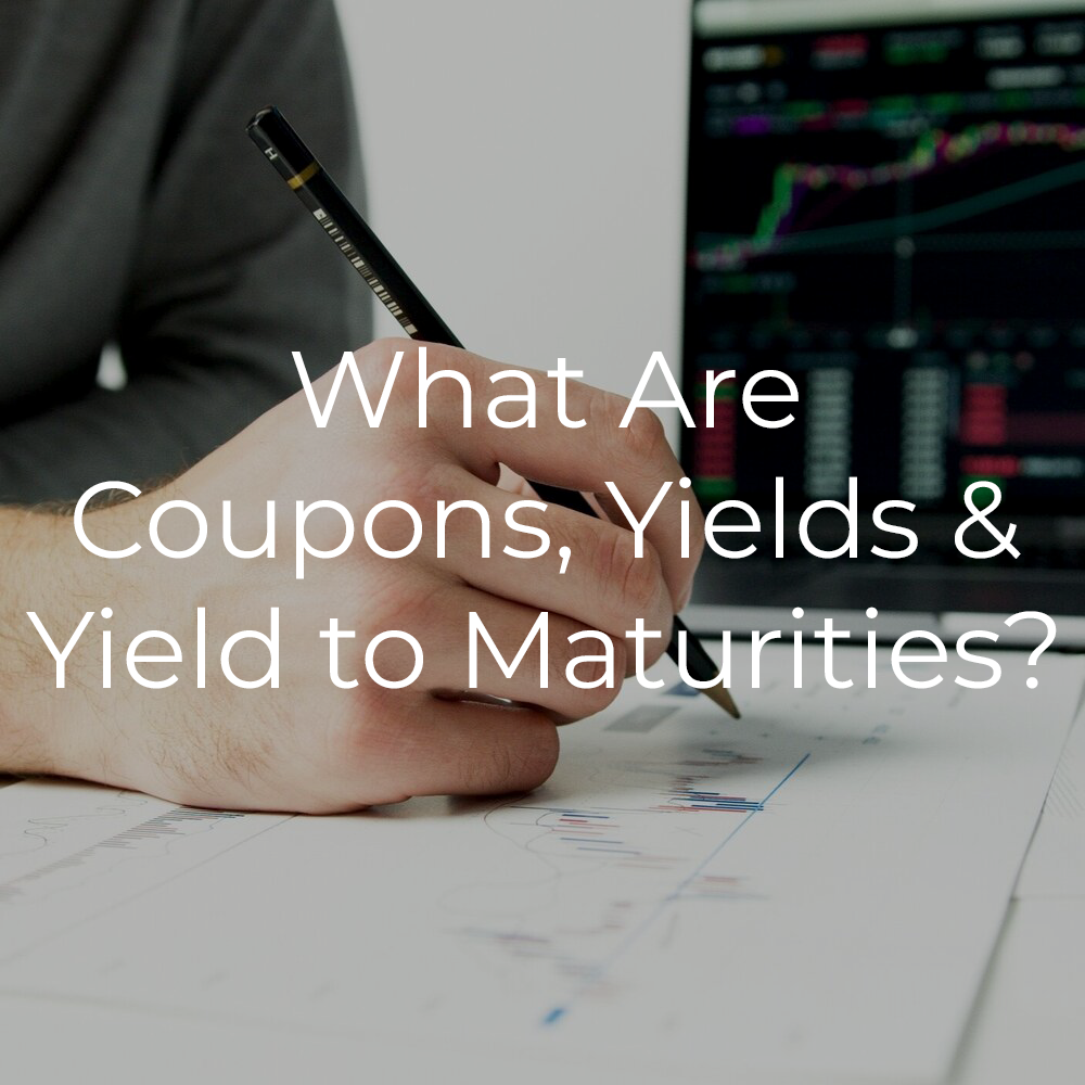 What Are Coupons, Yields &amp; Yield to Maturities?