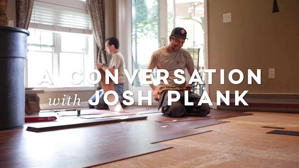 A Conversation with Josh Plank, Lead Flooring Technician