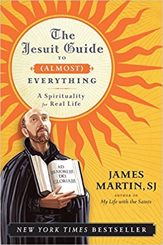 The Jesuit Guide to (Almost) Everything by James Martin, SJ