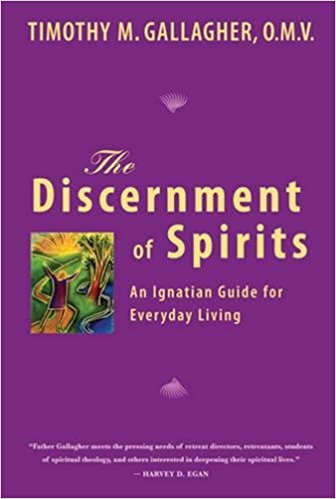 The Discernment of Spirits: An Ignatian Guide for Everyday Living by Timothy Gallagher, SJ 