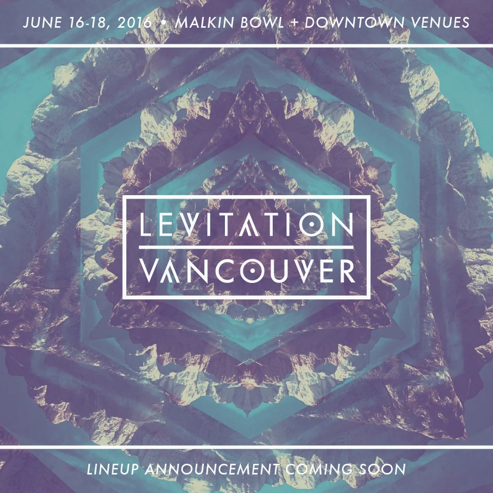 Levitation Vancouver 2016 Lineup Announcement