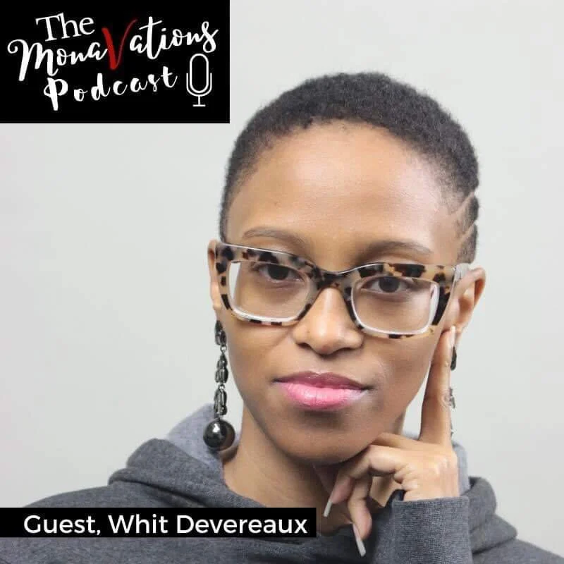 The MonaVations Podcast with Host, Certified Life Coach - Mona Williams Special guest, Whit Devereaux | Award-Winning Author | Domestic Violence Survivor | Advocate