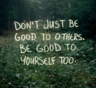 Don%27t+Be+Good+To+Others+Be+Good+To+Yourself+Too.jpg