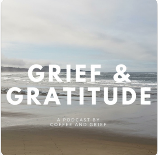 Grief &amp; Gratitude Podcast