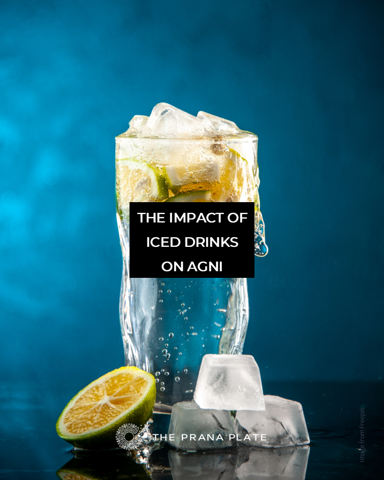 Impact of Iced Drinks on Agni