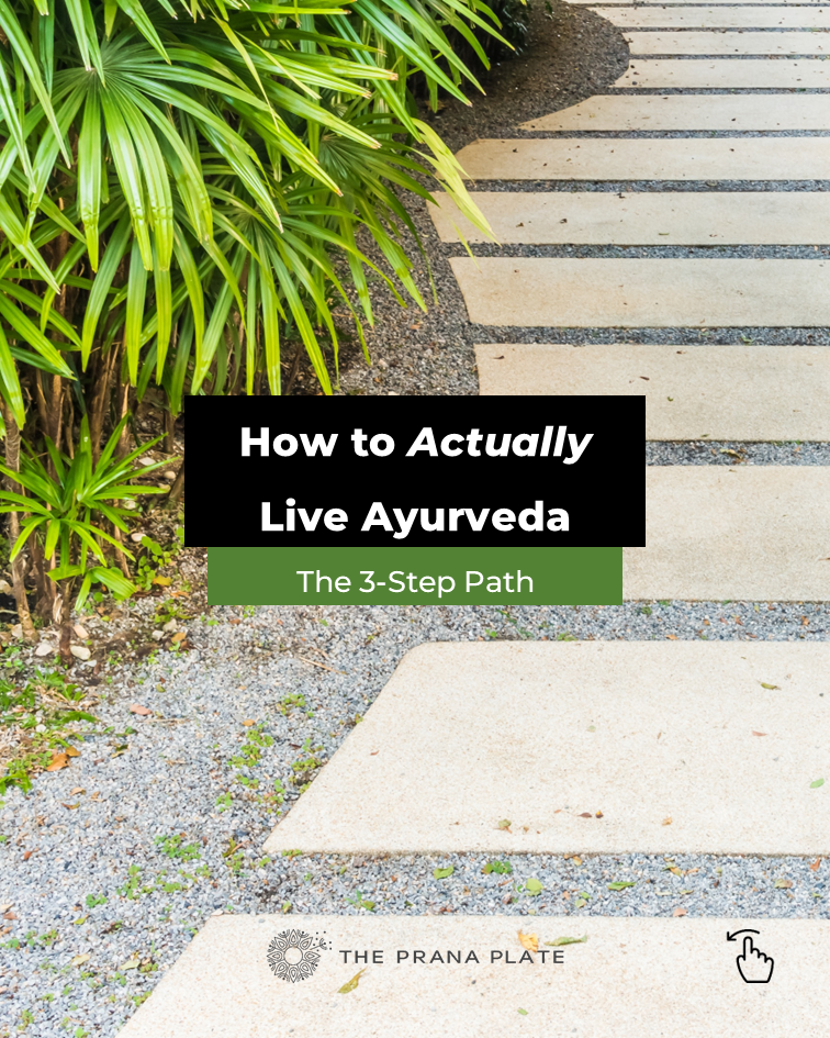 How to Actually Live Ayurveda: The 3-step Path