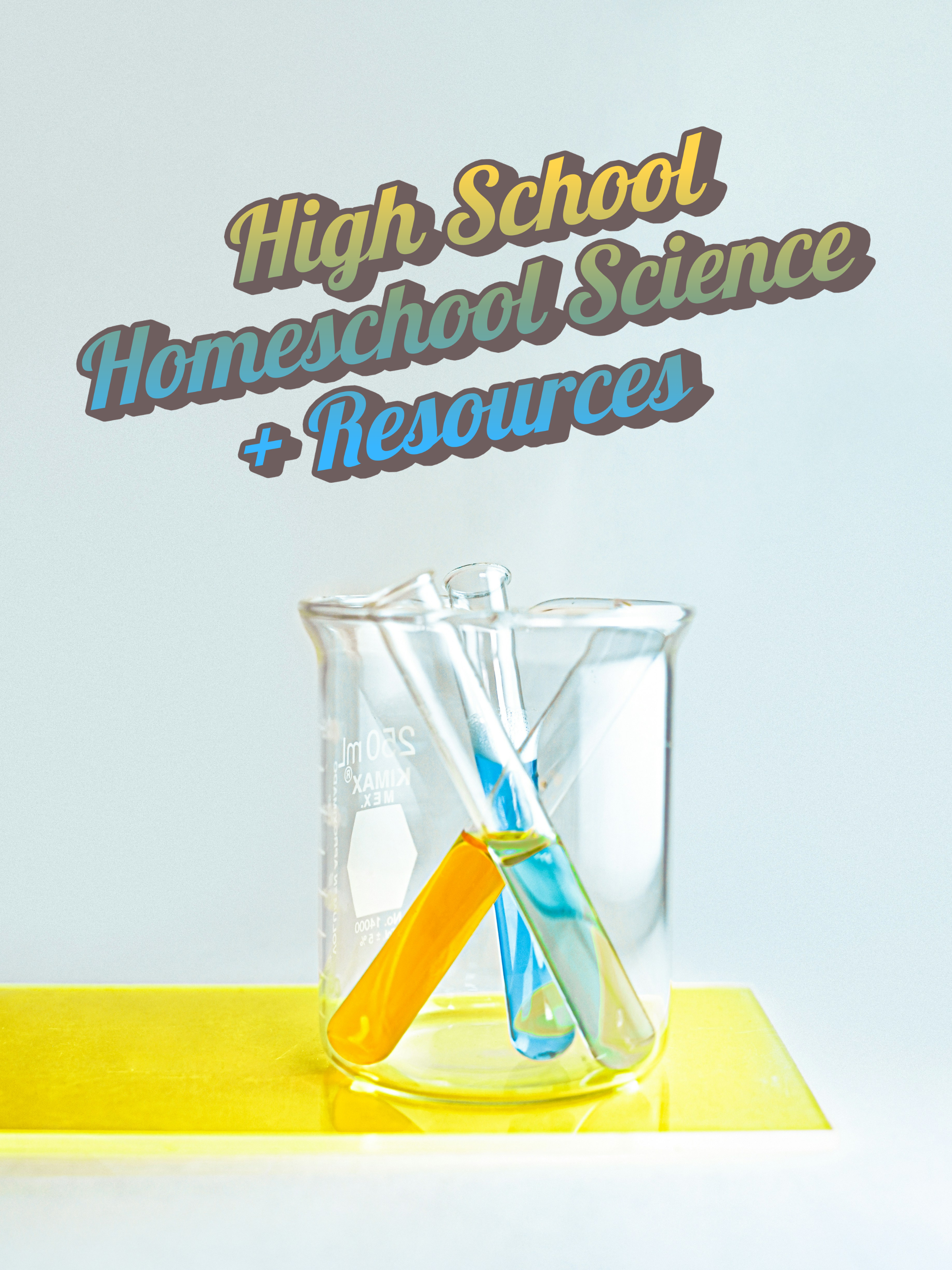High School Homeschool Science: What Matters Most (Plus Chemistry + Physics Resources)