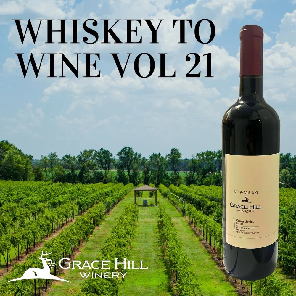 Whiskey To Wine Vol 21 — Grace Hill Winery