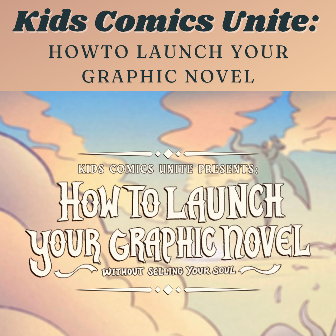 We're promoting Kids Comics Unite's 6 week class, How to Launch Your Graphic Novel without selling your soul! Link opens in new window.
