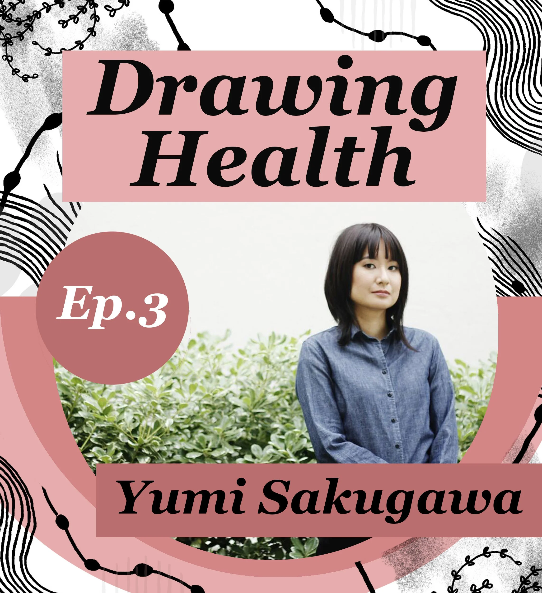 Drawing Health Podcast: Daily creativity of care, with Yumi Sakugawa