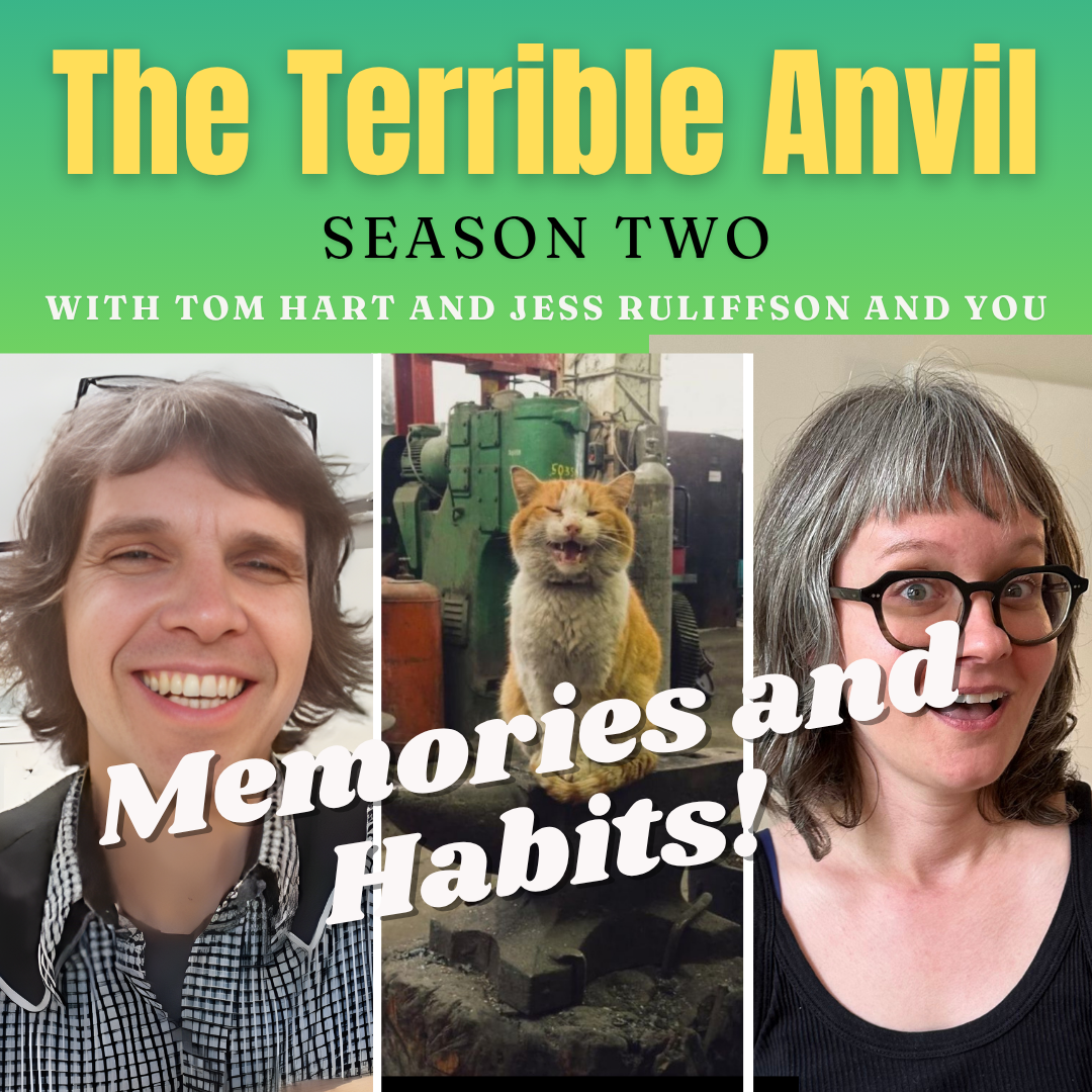 The Terrible Anvil - Memories and Habits!