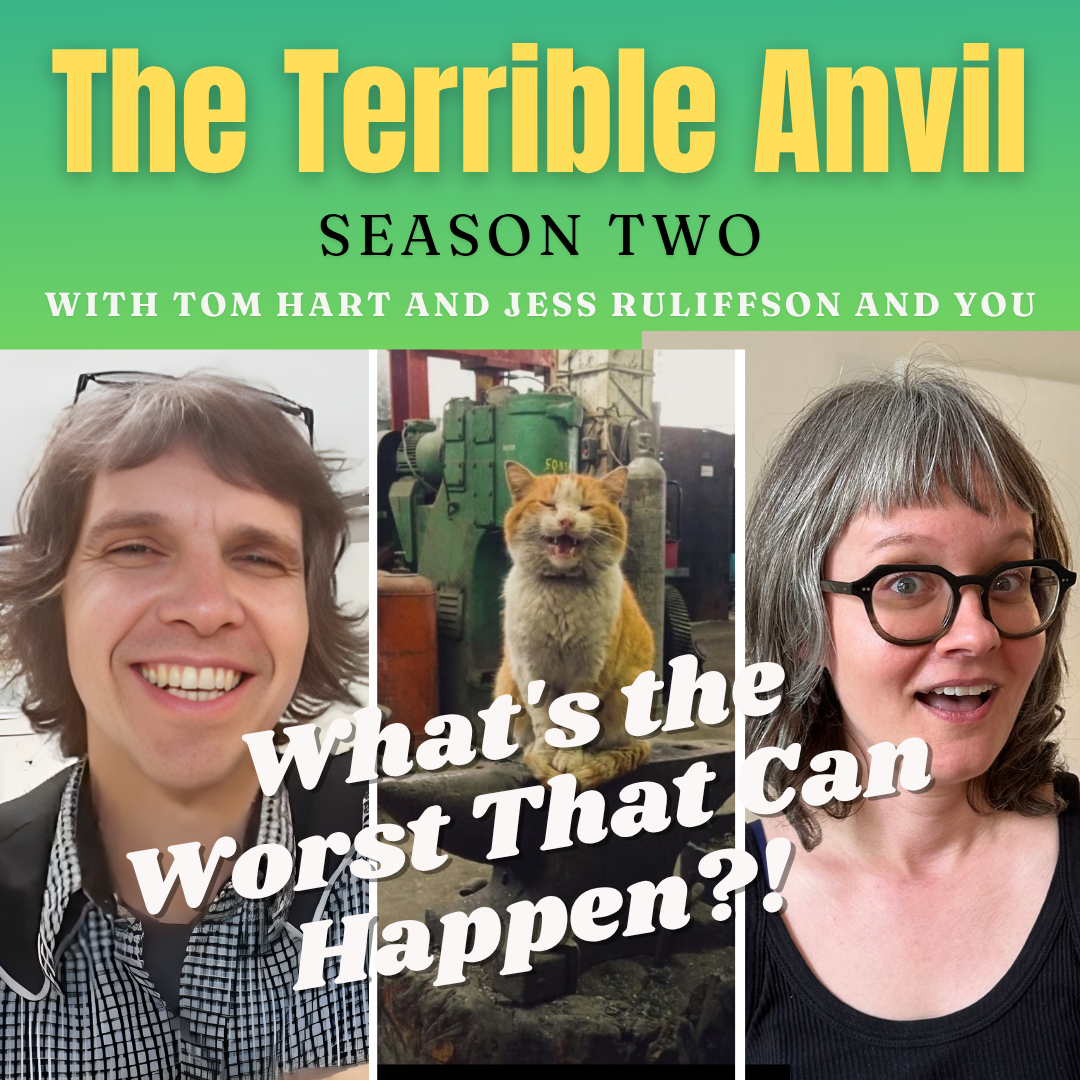 The Terrible Anvil - What’s The Worst That Can Happen?