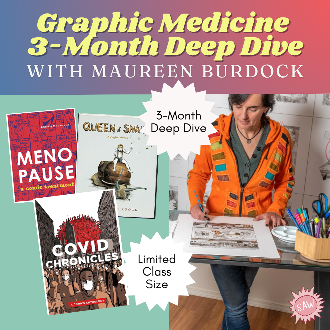   Graphic Medicine Deep Dive   Maureen Burdock guides you and your story through three personalized months of work. Starts Jan 2027. $1299