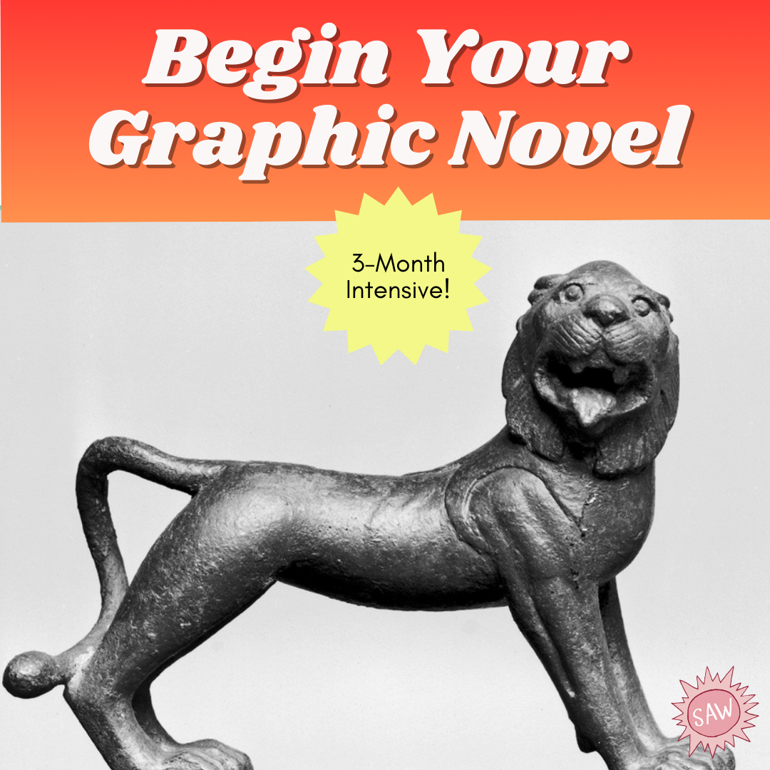   Begin Your Graphic Novel   No more waffling! 3 Month Online Program to get you started and get your sample pages done. Starts February 20. $649