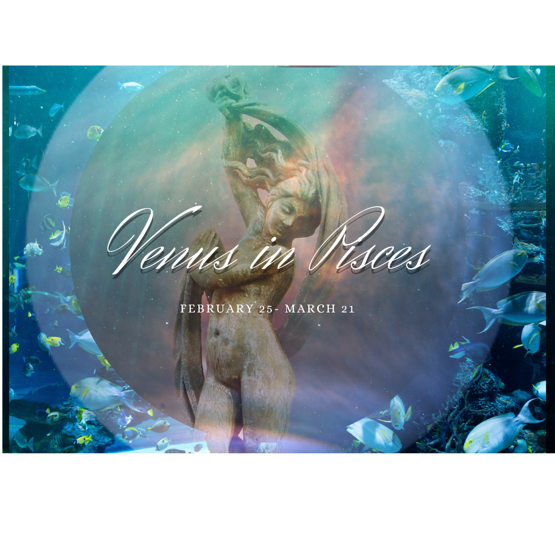 Venus in Pisces: February 25-March 21 | Thawed Hearts 