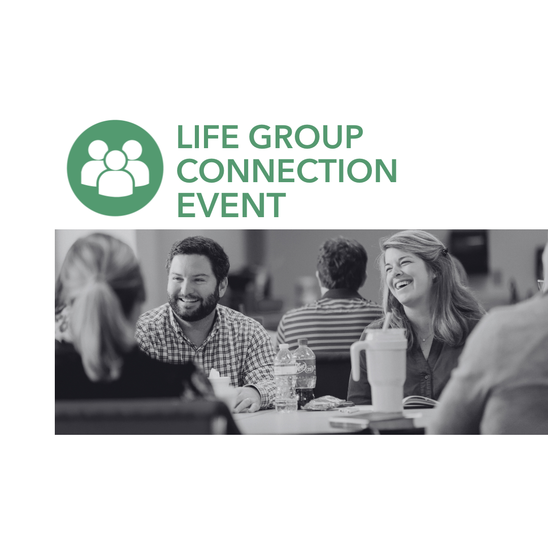 LIFE GROUP CONNECTION EVENT