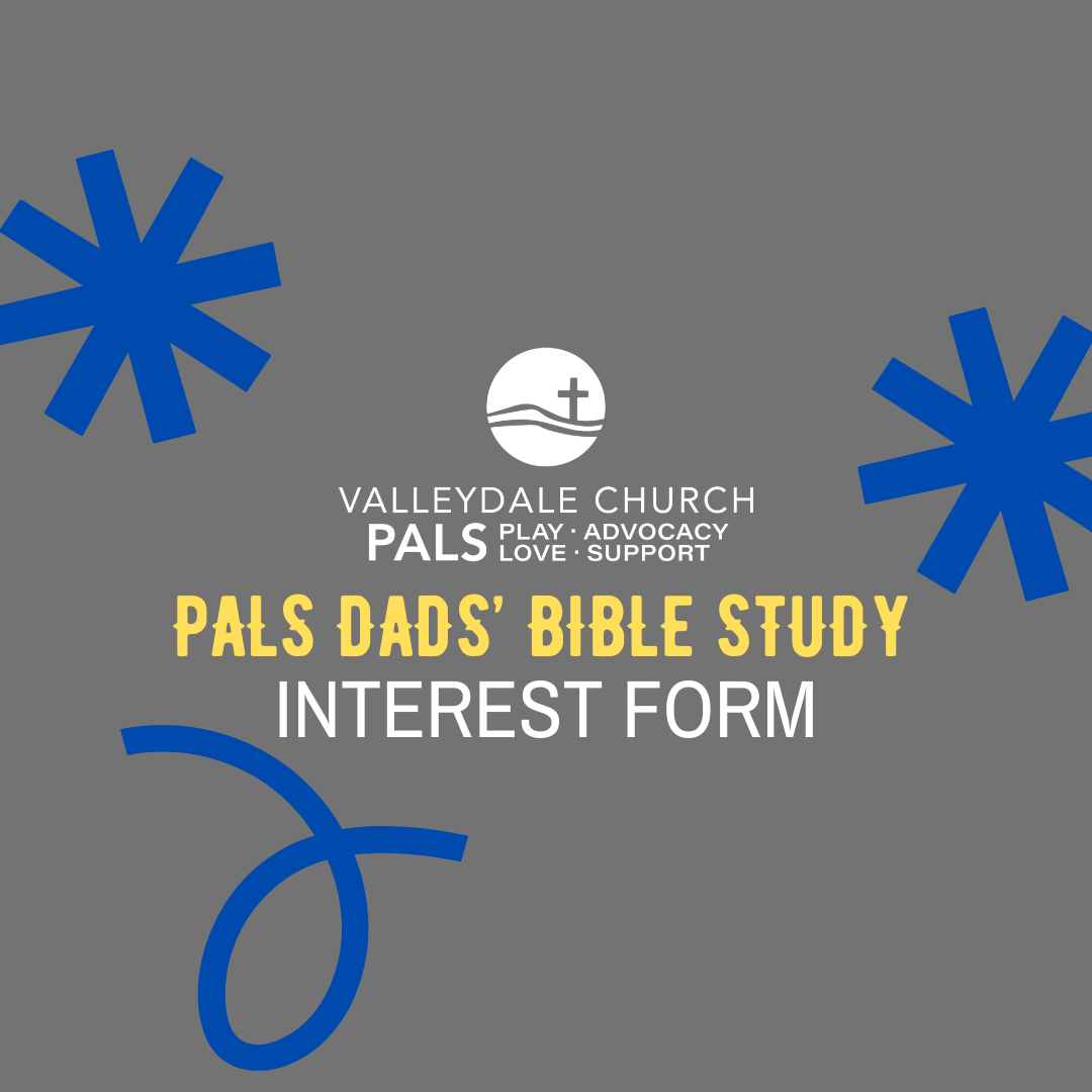PALS' DADS' BIBLE STUDY INTEREST FORM